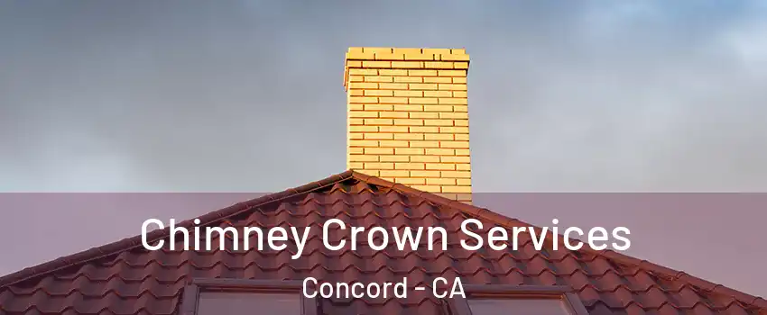 Chimney Crown Services Concord - CA