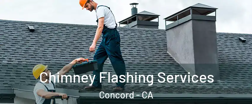 Chimney Flashing Services Concord - CA