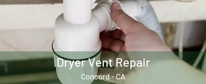Dryer Vent Repair Concord - CA