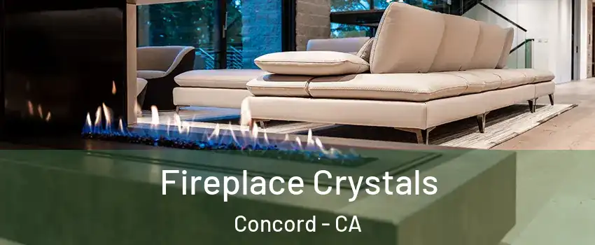 Fireplace Crystals Concord - CA