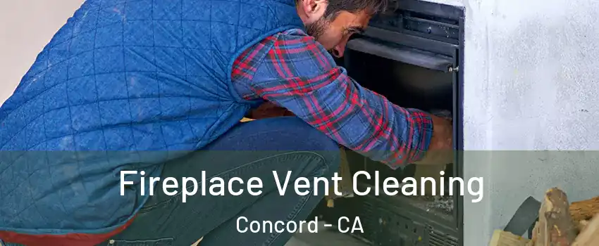 Fireplace Vent Cleaning Concord - CA