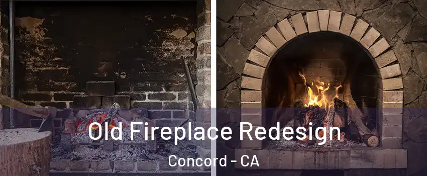 Old Fireplace Redesign Concord - CA