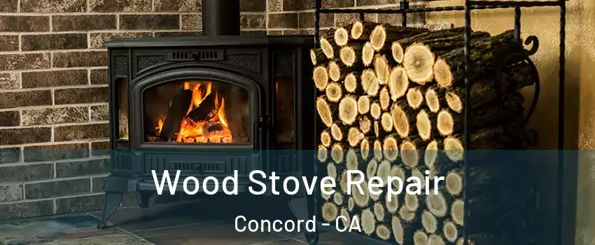 Wood Stove Repair Concord - CA